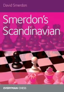 Smerdon's Scandinavian : A complete attacking repertoire for Black after 1e4 d5, Paperback / softback Book Smerdon's Scandinavian : A complete attacking repertoire for Black after 1e4 d5, Paperback / softback Book