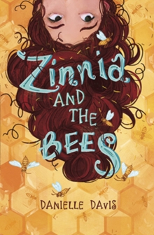 Zinnia and the Bees, Paperback / softback Book Zinnia and the Bees, Paperback / softback Book
