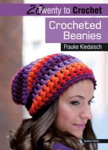 20 to Crochet: Crocheted Beanies, Paperback / softback Book 20 to Crochet: Crocheted Beanies, Paperback / softback Book