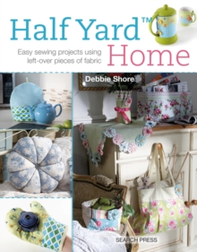 Half Yard (TM) Home : Easy Sewing Projects Using Leftover Pieces of Fabric, Paperback Book Half Yard (TM) Home : Easy Sewing Projects Using Leftover Pieces of Fabric, Paperback Book