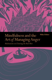Mindfulness & the Art of Managing Anger : Meditations on Clearing the Red Mist, Paperback Book Mindfulness & the Art of Managing Anger : Meditations on Clearing the Red Mist, Paperback Book