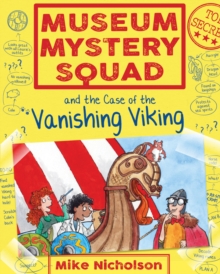 Museum Mystery Squad and the Case of the Vanishing Viking, Paperback / softback Book Museum Mystery Squad and the Case of the Vanishing Viking, Paperback / softback Book