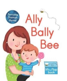 Ally Bally Bee : A Lift-the-Flap Book, Board book Book Ally Bally Bee : A Lift-the-Flap Book, Board book Book