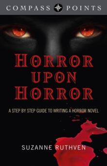 Compass Points - Horror Upon Horror : A Step by Step Guide to Writing a Horror Novel, Paperback / softback Book Compass Points - Horror Upon Horror : A Step by Step Guide to Writing a Horror Novel, Paperback / softback Book