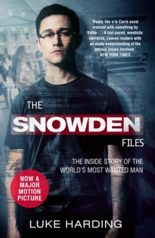 The Snowden Files : The Inside Story of the World's Most Wanted Man, Paperback / softback Book The Snowden Files : The Inside Story of the World's Most Wanted Man, Paperback / softback Book