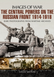 The Central Powers on the Russian Front 1914 -1918, Paperback / softback Book The Central Powers on the Russian Front 1914 -1918, Paperback / softback Book