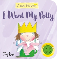 I Want My Potty! (Little Princess), Board book Book I Want My Potty! (Little Princess), Board book Book