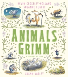 The Animals Grimm: A Treasury of Tales, Hardback Book The Animals Grimm: A Treasury of Tales, Hardback Book