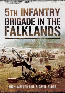 5th Infantry Brigade in the Falklands War, Paperback / softback Book 5th Infantry Brigade in the Falklands War, Paperback / softback Book