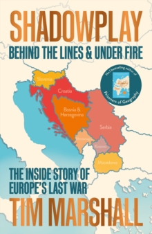 Shadowplay: Behind the Lines and Under Fire : The Inside Story of Europe's Last War, Paperback / softback Book Shadowplay: Behind the Lines and Under Fire : The Inside Story of Europe's Last War, Paperback / softback Book