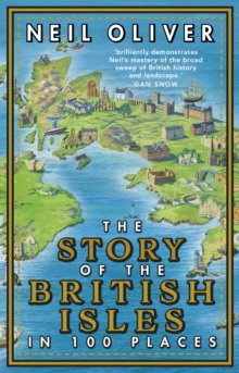 The Story of the British Isles in 100 Places, Paperback / softback Book The Story of the British Isles in 100 Places, Paperback / softback Book