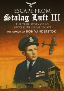 Escape from Stalag Luft III : The True Story of My Successful Great Escape, Hardback Book Escape from Stalag Luft III : The True Story of My Successful Great Escape, Hardback Book