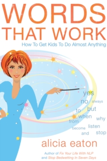 Words that Work : How to Get Kids to Do Almost Anything, Paperback / softback Book Words that Work : How to Get Kids to Do Almost Anything, Paperback / softback Book