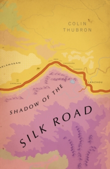 Shadow of the Silk Road : (Vintage Voyages), Paperback / softback Book Shadow of the Silk Road : (Vintage Voyages), Paperback / softback Book