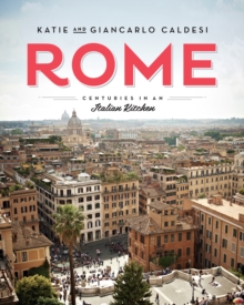 Rome : Centuries in an Italian Kitchen, Hardback Book Rome : Centuries in an Italian Kitchen, Hardback Book