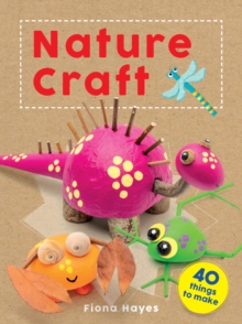 Crafty Makes: Nature Craft, Hardback Book Crafty Makes: Nature Craft, Hardback Book