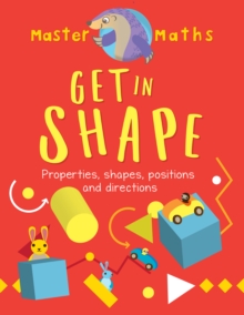 Master Maths Book 4: Get in Shape : Shapes, Patterns, Position and Direction, Paperback / softback Book Master Maths Book 4: Get in Shape : Shapes, Patterns, Position and Direction, Paperback / softback Book