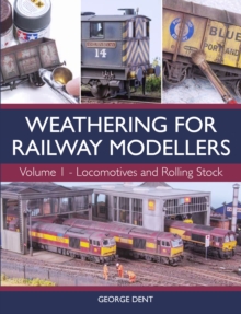 Weathering for Railway Modellers : Volume 1 - Locomotives and Rolling Stock, Paperback Book Weathering for Railway Modellers : Volume 1 - Locomotives and Rolling Stock, Paperback Book