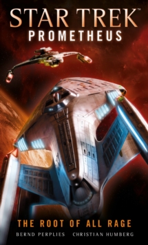 Star Trek Prometheus - The Root of All Rage, Paperback / softback Book Star Trek Prometheus - The Root of All Rage, Paperback / softback Book