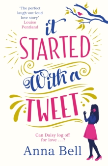 It Started With A Tweet : 'The perfect laugh-out-loud love story' Louise Pentland, Paperback / softback Book It Started With A Tweet : 'The perfect laugh-out-loud love story' Louise Pentland, Paperback / softback Book