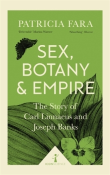 Sex, Botany and Empire (Icon Science) : The Story of Carl Linnaeus and Joseph Banks, Paperback Book Sex, Botany and Empire (Icon Science) : The Story of Carl Linnaeus and Joseph Banks, Paperback Book
