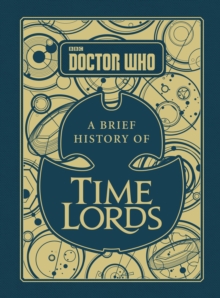 Doctor Who: A Brief History of Time Lords, Hardback Book Doctor Who: A Brief History of Time Lords, Hardback Book