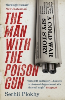The Man with the Poison Gun : A Cold War Spy Story, Paperback / softback Book The Man with the Poison Gun : A Cold War Spy Story, Paperback / softback Book