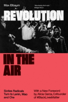Revolution in the Air : Sixties Radicals Turn to Lenin, Mao and Che, Paperback Book Revolution in the Air : Sixties Radicals Turn to Lenin, Mao and Che, Paperback Book