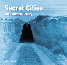 Secret Cities : The Haunted Beauty, Hardback Book Secret Cities : The Haunted Beauty, Hardback Book