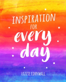 Inspiration for Every Day : 365 Ideas to Spark Creativity, Hardback Book Inspiration for Every Day : 365 Ideas to Spark Creativity, Hardback Book
