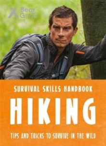 Bear Grylls Survival Skills: Hiking, Paperback / softback Book Bear Grylls Survival Skills: Hiking, Paperback / softback Book