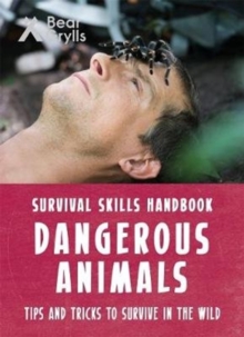 Bear Grylls Survival Skills: Dangerous Animals, Paperback / softback Book Bear Grylls Survival Skills: Dangerous Animals, Paperback / softback Book