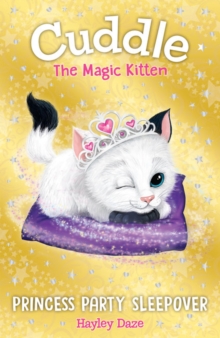 Cuddle the Magic Kitten Book 3: Princess Party Sleepover, Paperback / softback Book Cuddle the Magic Kitten Book 3: Princess Party Sleepover, Paperback / softback Book