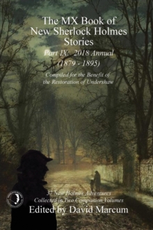 The MX Book of New Sherlock Holmes Stories - Part IX : 2018 Annual (1879-1895) (MX Book of New Sherlock Holmes Stories Series), Paperback / softback Book The MX Book of New Sherlock Holmes Stories - Part IX : 2018 Annual (1879-1895) (MX Book of New Sherlock Holmes Stories Series), Paperback / softback Book