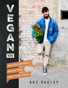 Vegan 100 : Over 100 incredible recipes from Avant-Garde Vegan, Hardback Book Vegan 100 : Over 100 incredible recipes from Avant-Garde Vegan, Hardback Book