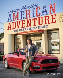 James Martin's American Adventure : 80 classic American recipes, Hardback Book James Martin's American Adventure : 80 classic American recipes, Hardback Book