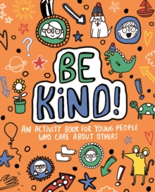 Be Kind! Mindful Kids Global Citizen, Paperback / softback Book Be Kind! Mindful Kids Global Citizen, Paperback / softback Book
