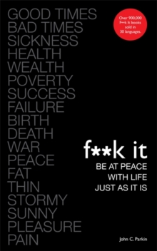 Fuck It: Be at Peace with Life, Just as It Is, Paperback / softback Book Fuck It: Be at Peace with Life, Just as It Is, Paperback / softback Book