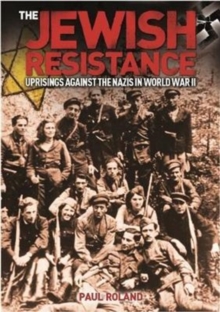 The Jewish Resistance : Uprisings Against the Nazis in World War II, Paperback Book The Jewish Resistance : Uprisings Against the Nazis in World War II, Paperback Book