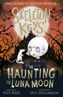 Skeleton Keys: The Haunting of Luna Moon, Paperback / softback Book Skeleton Keys: The Haunting of Luna Moon, Paperback / softback Book