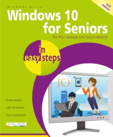 Windows 10 for Seniors in easy steps : Covers the April 2018 Update, Paperback / softback Book Windows 10 for Seniors in easy steps : Covers the April 2018 Update, Paperback / softback Book