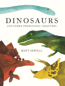 Dinosaurs : and Other Prehistoric Creatures, Hardback Book Dinosaurs : and Other Prehistoric Creatures, Hardback Book