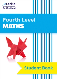 Fourth Level Maths Student Book : Curriculum for Excellence Maths for Scotland, Paperback / softback Book Fourth Level Maths Student Book : Curriculum for Excellence Maths for Scotland, Paperback / softback Book