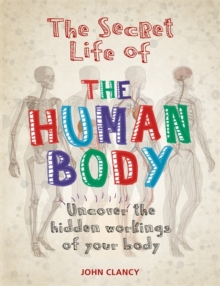 The Secret Life of the Human Body, Paperback / softback Book The Secret Life of the Human Body, Paperback / softback Book