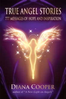 True Angel Stories : 777 Messages of Hope and Inspiration, Paperback / softback Book True Angel Stories : 777 Messages of Hope and Inspiration, Paperback / softback Book