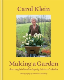 Making a Garden : Successful gardening by nature's rules, Hardback Book Making a Garden : Successful gardening by nature's rules, Hardback Book
