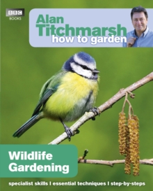 Alan Titchmarsh How to Garden: Wildlife Gardening, Paperback Book Alan Titchmarsh How to Garden: Wildlife Gardening, Paperback Book
