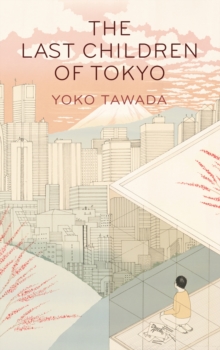 The Last Children of Tokyo, Paperback / softback Book The Last Children of Tokyo, Paperback / softback Book
