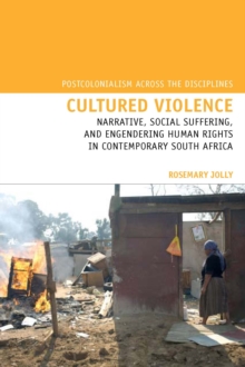 Cultured Violence : Narrative, Social Suffering, and Engendering Human Rights in Contemporary South Africa, Paperback / softback Book Cultured Violence : Narrative, Social Suffering, and Engendering Human Rights in Contemporary South Africa, Paperback / softback Book