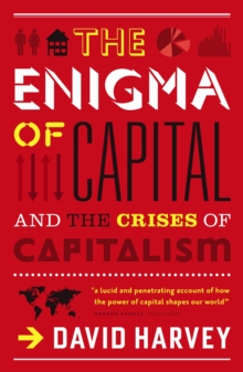 The Enigma of Capital : And the Crises of Capitalism, Paperback / softback Book The Enigma of Capital : And the Crises of Capitalism, Paperback / softback Book